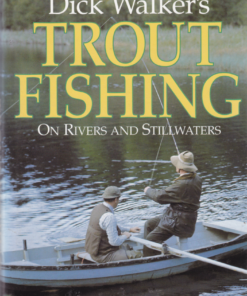 Dick Walker's Trout Fishing on Rivers & Stillwaters, 1997 1st edition book