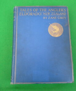 Tales of the Angler's Eldorado by Zane Grey 1st Edition 1926 hardback