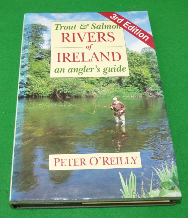Book: Trout & Salmon Rivers of Ireland by Peter O'Reilly signed 3rd Edition