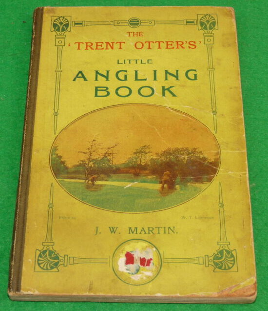 The Trent Otter's Little Angling Book by J.W Martin, 1910 1st edition