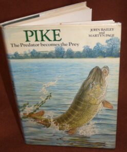 Pike The Predator becomes the Prey, J. Bailey M. Page, 1985 1st edition fishing book