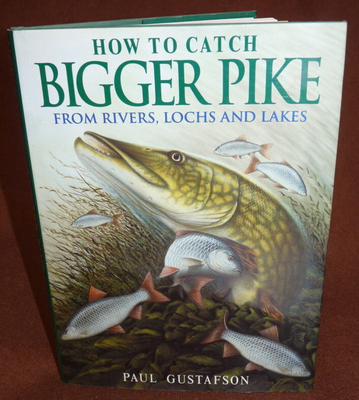 How To Catch Bigger Pike From Rivers, Lochs & Lakes, P. Gustafson, 1997 1st edition