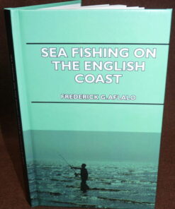 Sea Fishing On The English Coast, Frederick G. Aflalo, 2009 edition