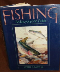 Fishing An Encyclopedic Guide, Joseph D Bates JR, 1988 1st edition book