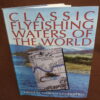 Classic Flyfishing Waters Of The World, Goran Cederberg, 1991 1st edition book
