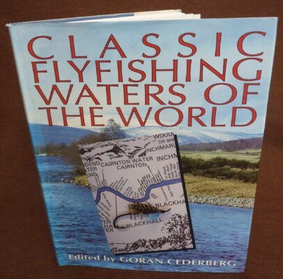 Classic Flyfishing Waters Of The World, Goran Cederberg, 1991 1st edition book
