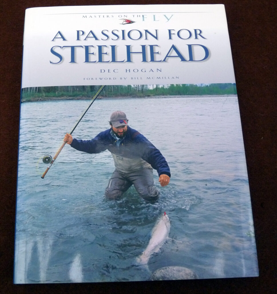 A Passion For Steelhead, Dec Hogan, 2006 1st edition fishing book