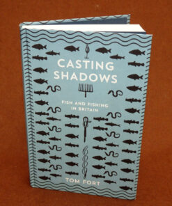 Casting Shadows Fish and Fishing in Britain