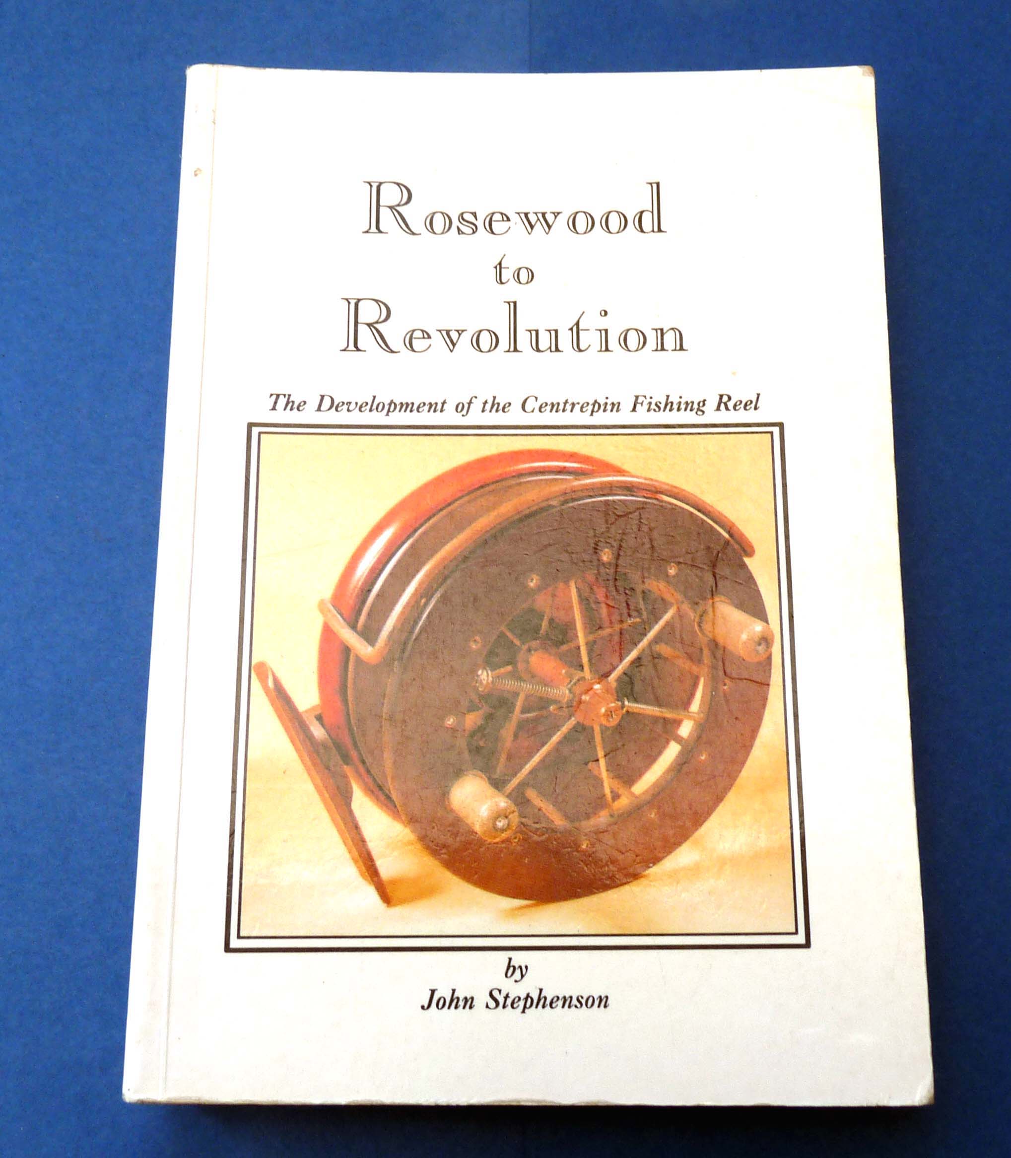 Rosewood To Revolution by John Stephenson, signed edition Nottingham centrepin Aerial reference book