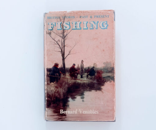 British Sports - Past & Present FISHING – Bernard Venables Inscribed To Peter Wheat 1990