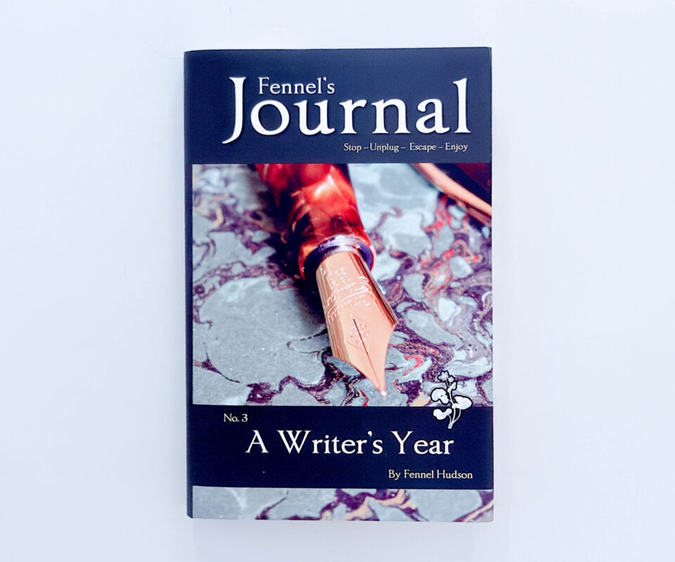 Fennel’s Journey: Stop, Unplug, Escape, Enjoy – A Writer’s Year – Fennel Hudson – Signed