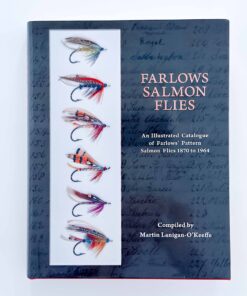 Farlows Salmon Flies: An Illustrated Catalogue of Farlow’s Pattern Salmon Flies 1870–1964 – Martin Lanigan-O’Keeffe – Signed