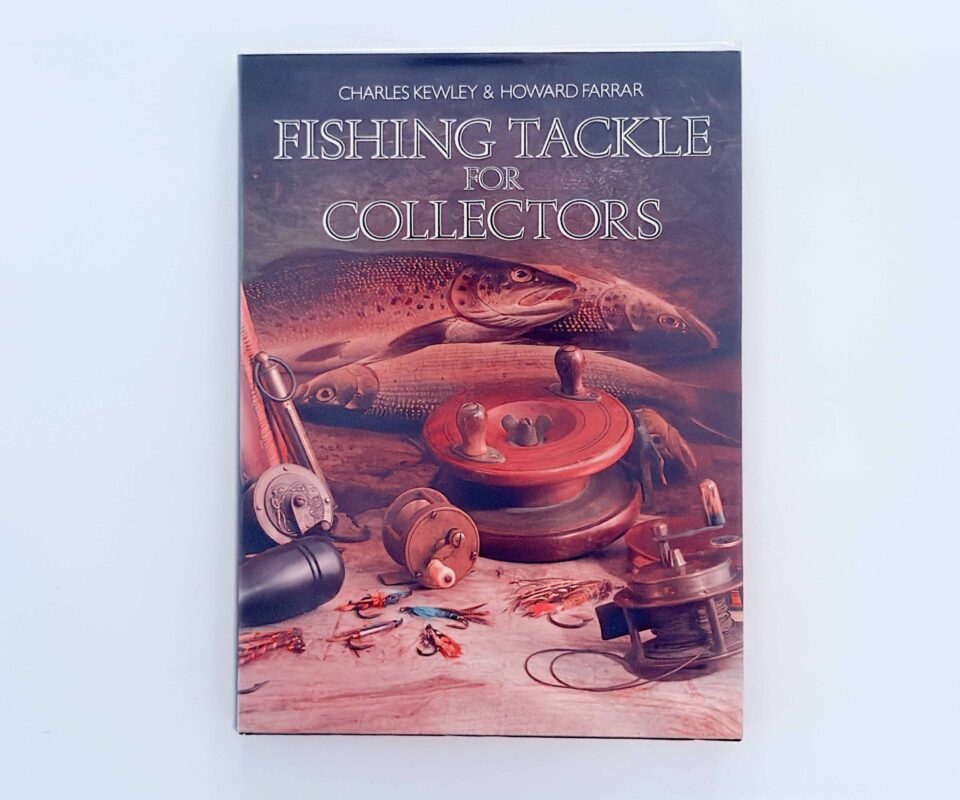 Fishing Tackle for Collectors – Charles Kewley and Howard Farrar