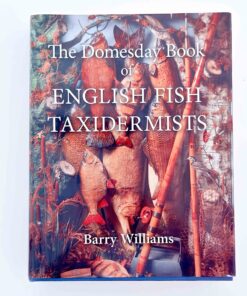 The Domesday Book of English Fish Taxidermists – Barry Williams – Signed