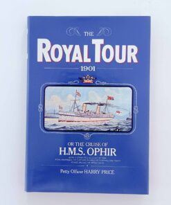 The Royal Tour 1901: The Cruise of HMS Ophir – Harry Price