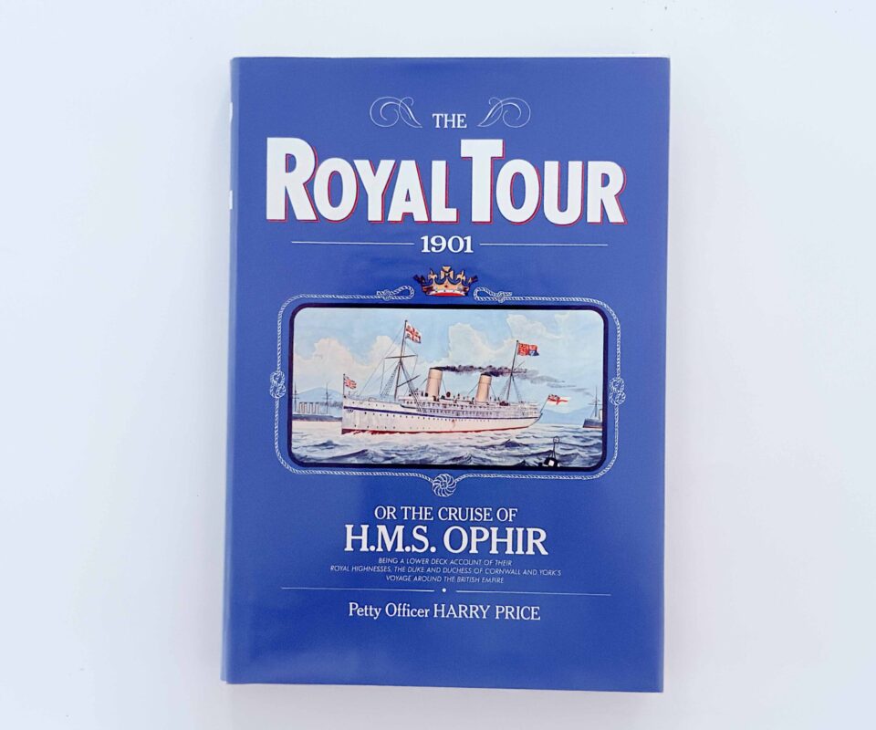 The Royal Tour 1901: The Cruise of HMS Ophir – Harry Price
