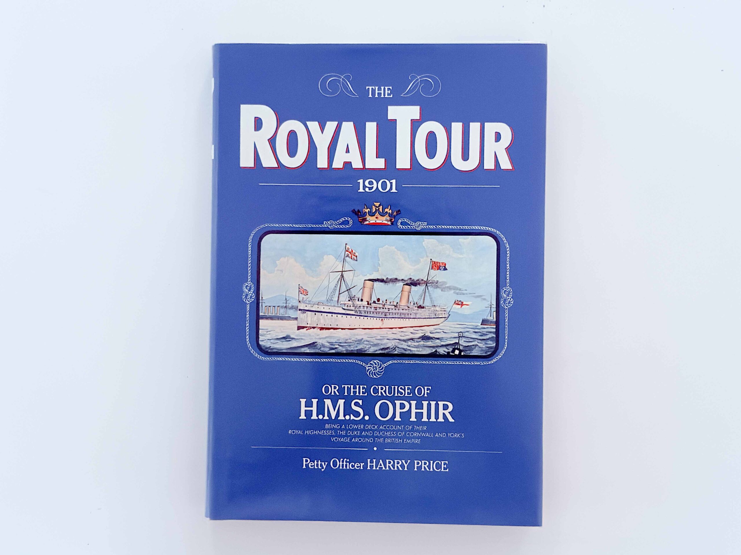 The Royal Tour 1901: The Cruise of HMS Ophir – Harry Price