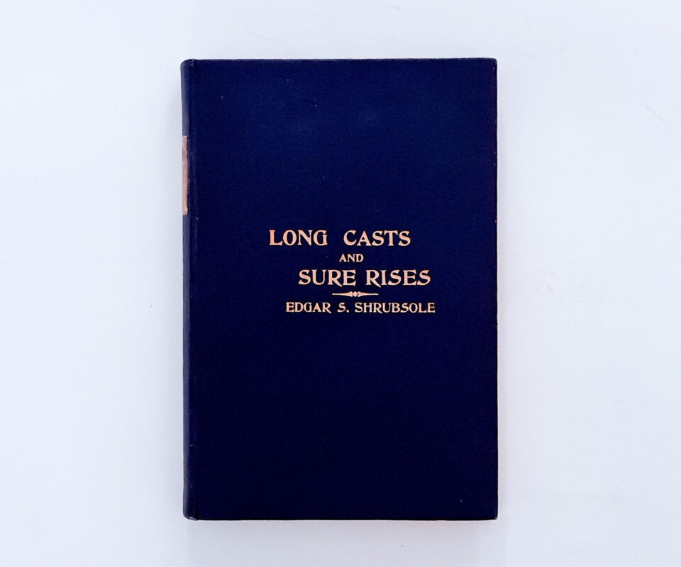 Long Cast and Sure Rises – Edgar S. Shrubsole