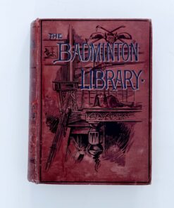 The Badminton Library: Fishing – H. Cholmondeley-Penney
