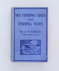 My Fishing Days and Fishing Ways – J. W. Martin – Signed