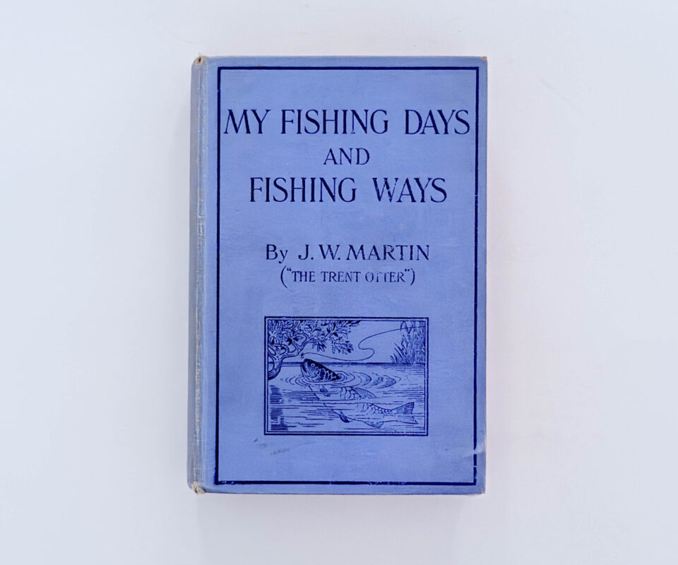 My Fishing Days and Fishing Ways – J. W. Martin – Signed