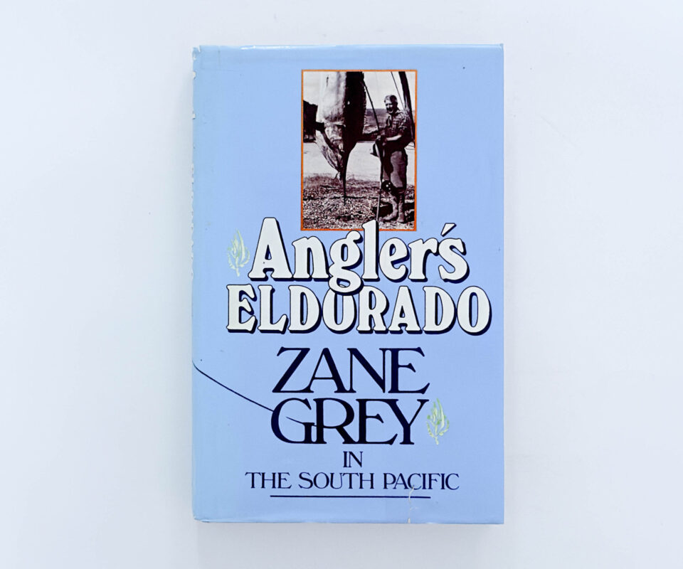 Angler’s El Dorado – Zane Grey