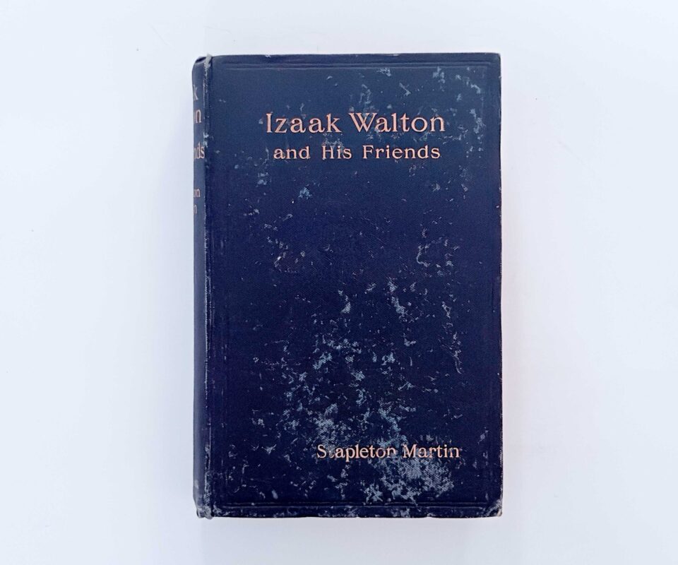 Izaak Walton and His Friends – Stapleton Martin