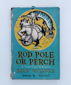 Rod, Pole or Perch: A Field Guide to Anglers – Colin Willock