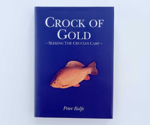 Crock Of Gold. Seeking The Crucian Carp – Peter Rolfe