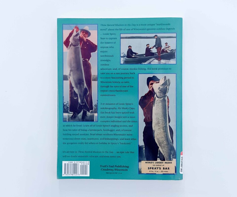 Alternative view of Three Record Muskies in His Day: The Life and Times of Louie Spray – John Dettloff – Signed