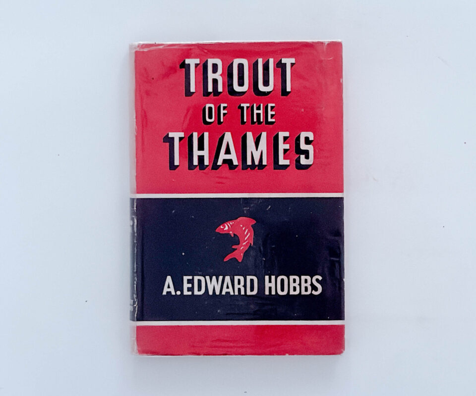 Trout of the Thames – A. Edward Hobbs
