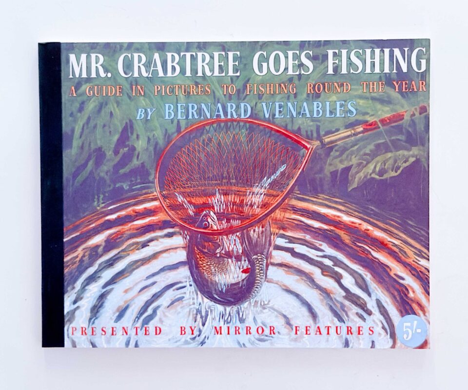 Alternative view of Mr Crabtree Goes Fishing: A Guide in Pictures to Fishing Around the Year – Bernard Venables – Signed