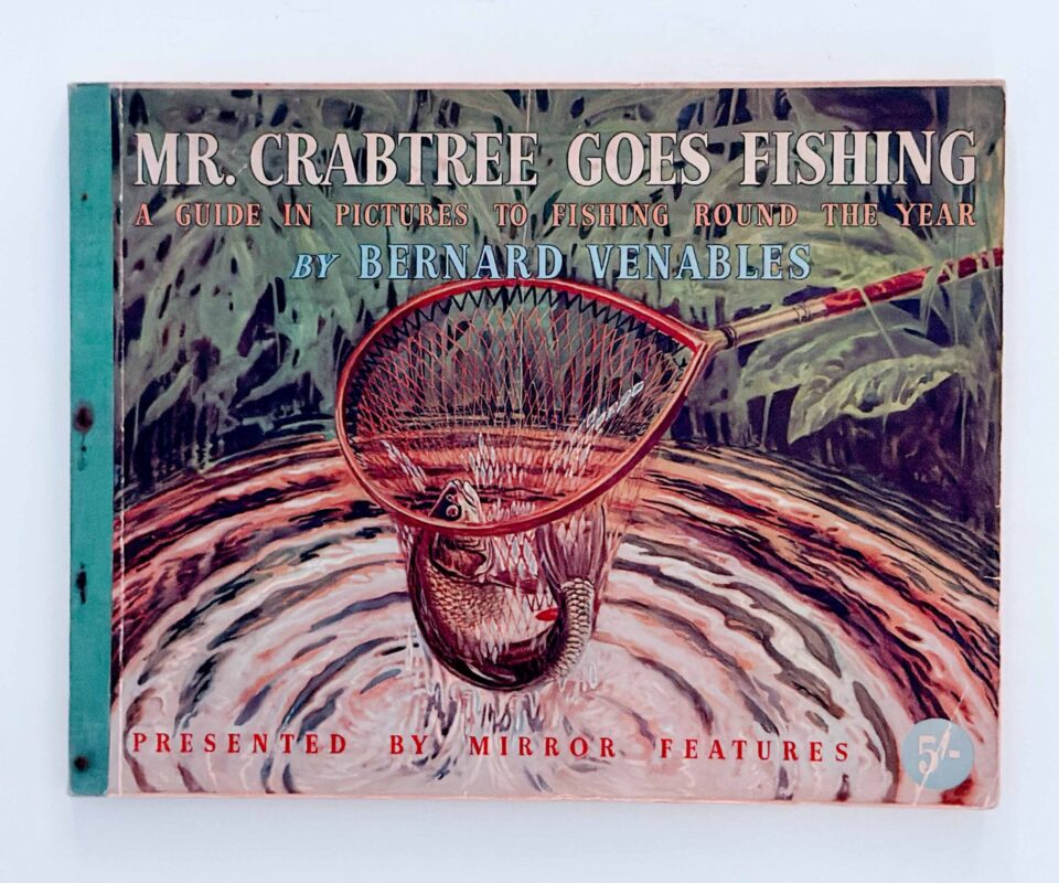 Alternative view of Mr Crabtree Goes Fishing: A Guide in Pictures to Fishing Around the Year – Bernard Venables – Signed