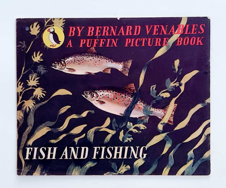 Alternative view of Fish and Fishing – Bernard Venables