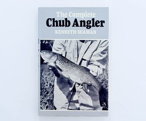 The Complete Chub Angler – Kenneth Seaman