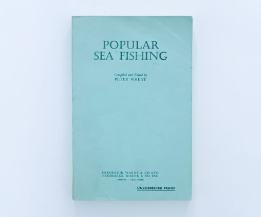 Popular Sea Fishing. Rare uncorrected proof. Compiled And Edited by Peter Wheat. Signed By The Author
